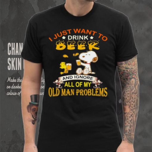 I just want to drink beer and ignore all of my old man problems snoopy hoodie, sweater, longsleeve, shirt v-neck, t-shirt