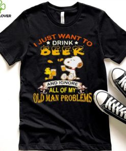 I just want to drink beer and ignore all of my old man problems snoopy hoodie, sweater, longsleeve, shirt v-neck, t-shirt