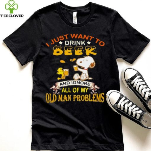 I just want to drink beer and ignore all of my old man problems snoopy hoodie, sweater, longsleeve, shirt v-neck, t-shirt