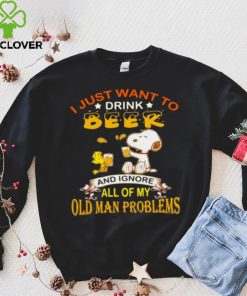 I just want to drink beer and ignore all of my old man problems snoopy hoodie, sweater, longsleeve, shirt v-neck, t-shirt