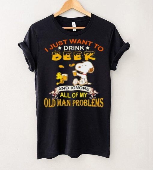 I just want to drink beer and ignore all of my old man problems snoopy hoodie, sweater, longsleeve, shirt v-neck, t-shirt