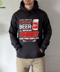 I just want to drink beer and watch my Chiefs beat your team’s ass quarantined hoodie, sweater, longsleeve, shirt v-neck, t-shirt