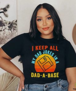 I keep all my dad jokes in a Dad a base vintage Father shirt