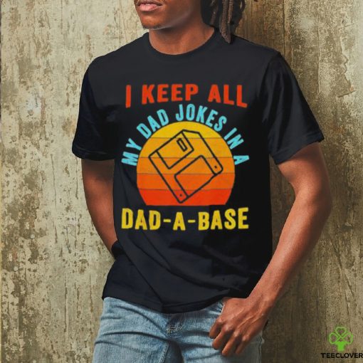 I keep all my dad jokes in a Dad a base vintage Father shirt