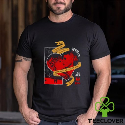 I know you belong but tonight you belong to me shirt