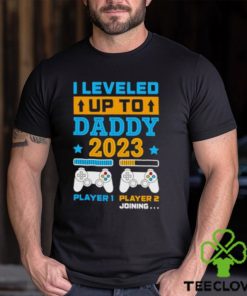 I leveled up to daddy 2023 player 1 player 2 joining hoodie, sweater, longsleeve, shirt v-neck, t-shirt