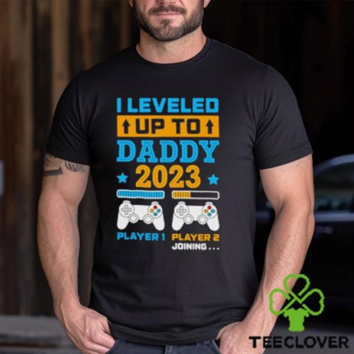 I leveled up to daddy 2023 player 1 player 2 joining hoodie, sweater, longsleeve, shirt v-neck, t-shirt