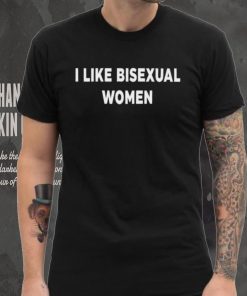 I like bisexual women hoodie, sweater, longsleeve, shirt v-neck, t-shirt