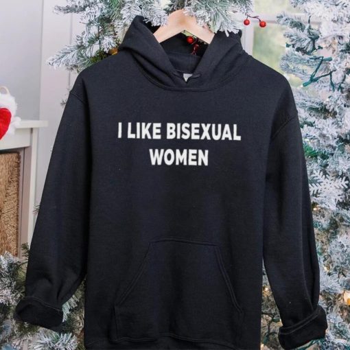 I like bisexual women hoodie, sweater, longsleeve, shirt v-neck, t-shirt