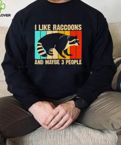 I like raccoons and maybe 3 people vintage hoodie, sweater, longsleeve, shirt v-neck, t-shirt