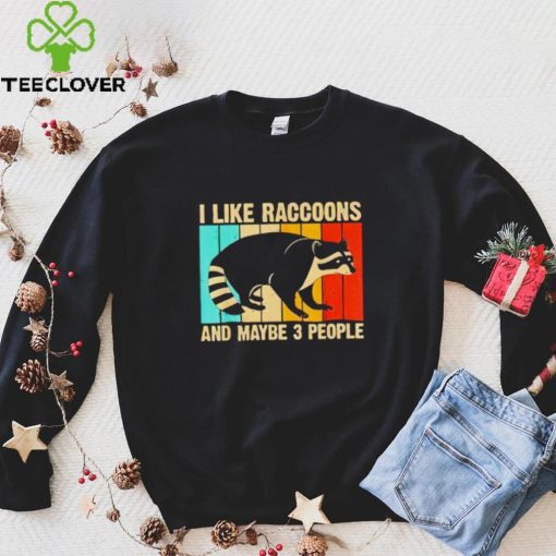 I like raccoons and maybe 3 people vintage hoodie, sweater, longsleeve, shirt v-neck, t-shirt