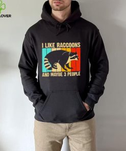 I like raccoons and maybe 3 people vintage hoodie, sweater, longsleeve, shirt v-neck, t-shirt