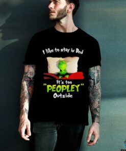 I like to stay in bed it’s too peopley outside Grinch sleep Christmas shirt