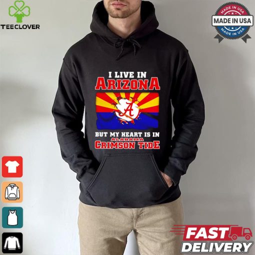 I live in Arizona but my heart is in Crimson Tide shirt
