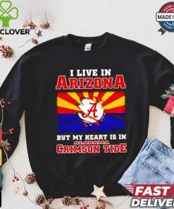 I live in Arizona but my heart is in Crimson Tide shirt