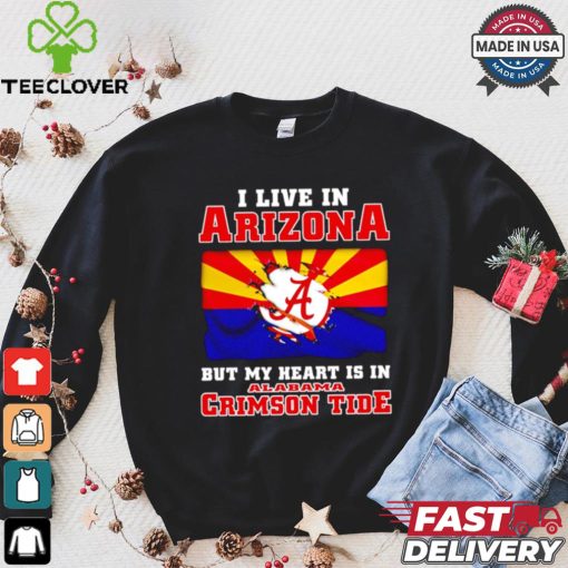 I live in Arizona but my heart is in Crimson Tide shirt