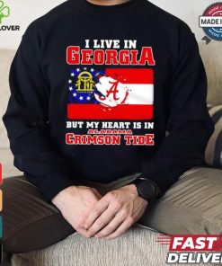 I live in Georgia but my heart is in Crimson Tide shirt