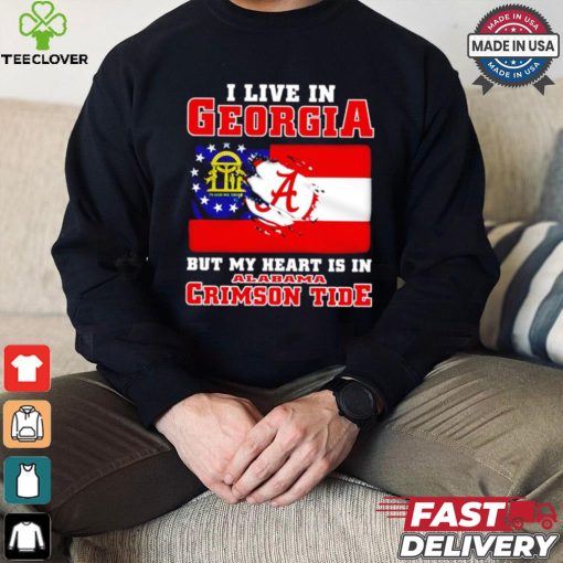 I live in Georgia but my heart is in Crimson Tide shirt