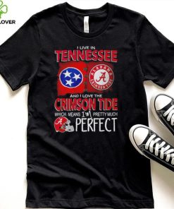 I live in Tennessee and I love the Alabama Crimson Tide which means I’m pretty much perfect T shirt