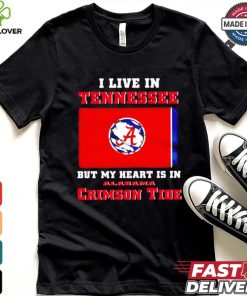 I live in Tennessee but my heart is in Crimson Tide shirt