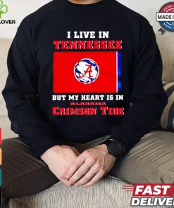 I live in Tennessee but my heart is in Crimson Tide hoodie, sweater, longsleeve, shirt v-neck, t-shirt