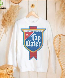 I love Chicago tap water hoodie, sweater, longsleeve, shirt v-neck, t-shirt