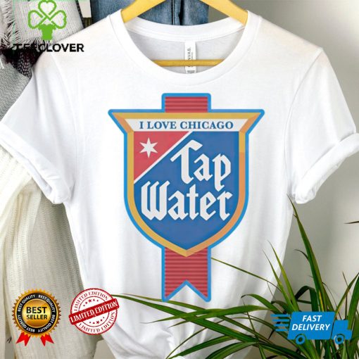 I love Chicago tap water hoodie, sweater, longsleeve, shirt v-neck, t-shirt