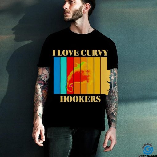 I love Curvy Hookers vintage hoodie, sweater, longsleeve, shirt v-neck, t-shirt