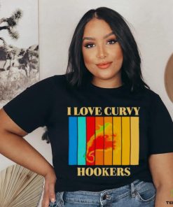 I love Curvy Hookers vintage hoodie, sweater, longsleeve, shirt v-neck, t-shirt