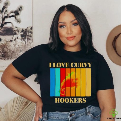 I love Curvy Hookers vintage hoodie, sweater, longsleeve, shirt v-neck, t-shirt