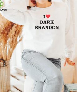 I love Dark Brandon Shirt Dark Brandon Tshirt