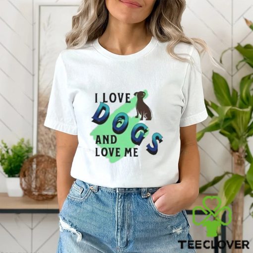 I love Dogs and Love Me Shirt