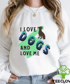I love Dogs and Love Me Shirt