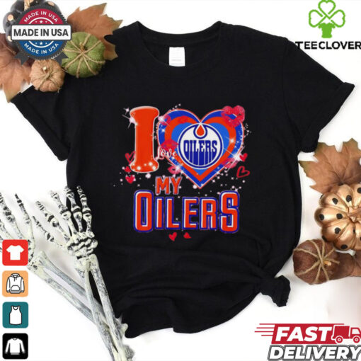I love Edmonton Oilers my Oilers heart shirt