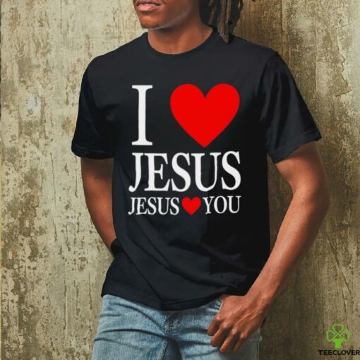 I love Jesus Jesus loves you shirt