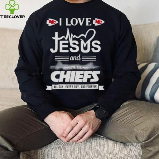 I love Jesus and love the Chiefs All day Every day and forever shirt