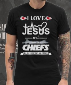 I love Jesus and love the Chiefs All day Every day and forever shirt