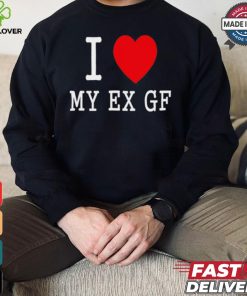 I love My Ex Gf shirt