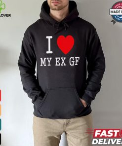 I love My Ex Gf shirt