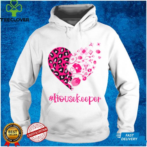 I love being a Housekeeper   Valentine Day T Shirt