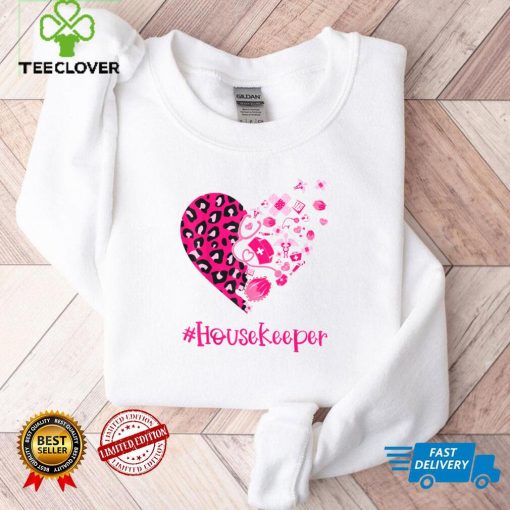 I love being a Housekeeper   Valentine Day T Shirt