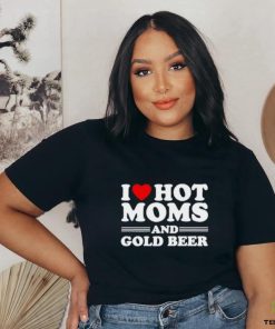 I love hot moms and gold beer shirt 1 I love hot moms and gold beer shirt