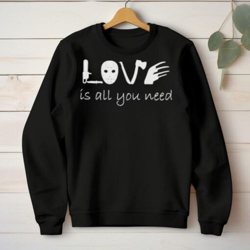 I love jason voorhees is all you need T hoodie, sweater, longsleeve, shirt v-neck, t-shirt