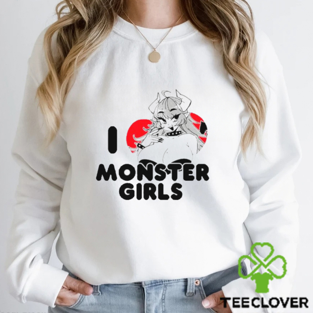 I love monster girls shirt I love monster girls shirt