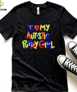 I love my autistic puppy girl shirt