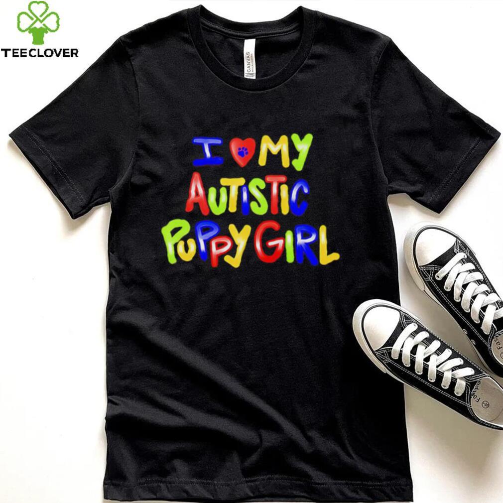 I love my autistic puppy girl shirt I love my autistic puppy girl shirt