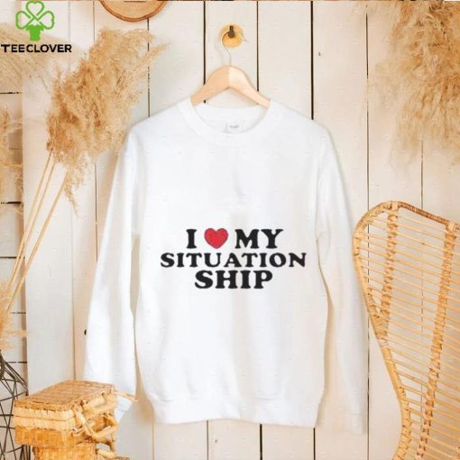 I love my situationship hoodie, sweater, longsleeve, shirt v-neck, t-shirt