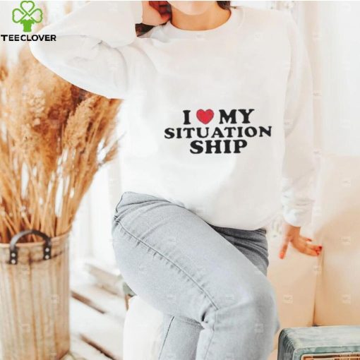 I love my situationship hoodie, sweater, longsleeve, shirt v-neck, t-shirt