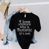 I love someone who is autistic it’s me hoodie, sweater, longsleeve, shirt v-neck, t-shirt