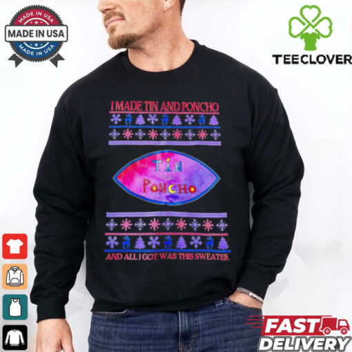I made Tin and Poncho and all I got was this sweater Christmas shirt